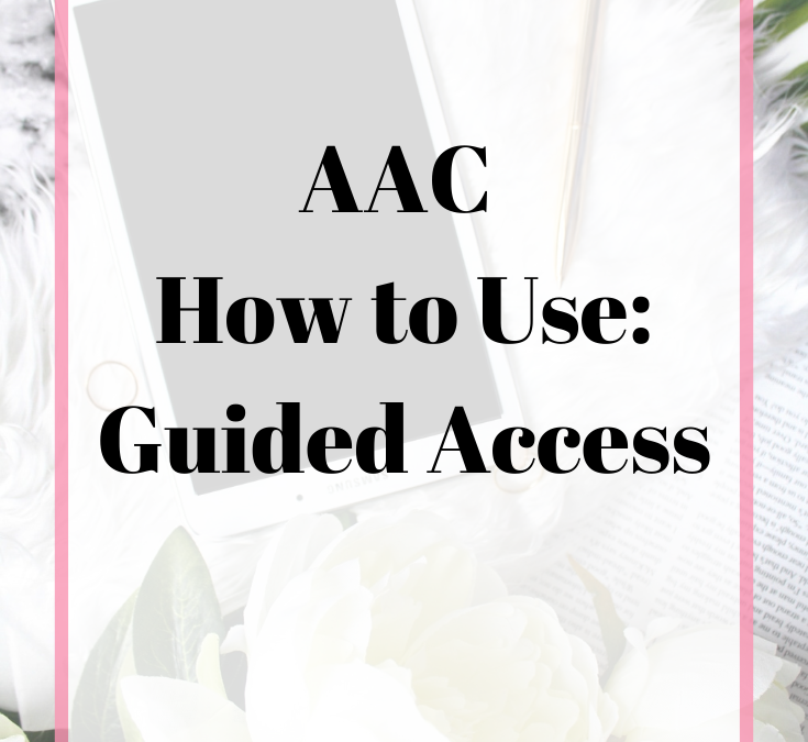 AAC How to Use: Guided Access