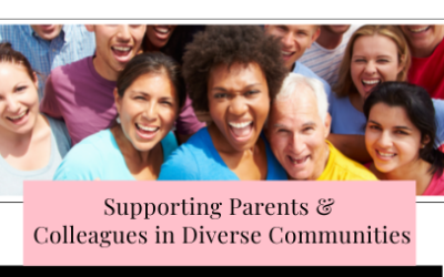 Supporting Parents and Colleagues in Diverse Communities