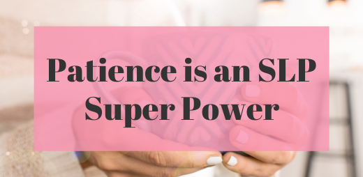 Women holding a cup of tea with the words Patience is an SLP super power