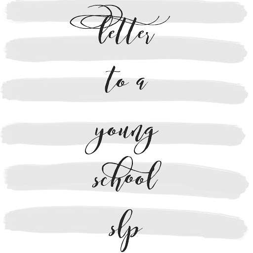 Letter to a Young School SLP