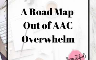 A Roadmap out of AAC Overwhelm