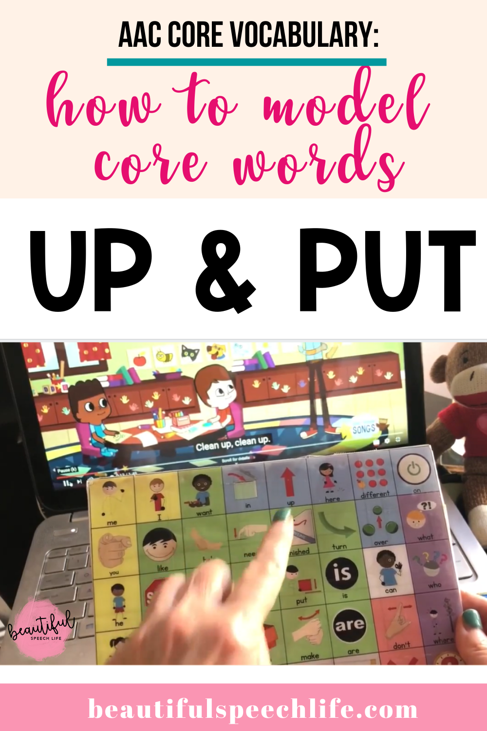 Model AAC core words: UP and PUT