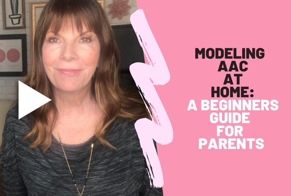 Modeling AAC at Home: A Beginner’s Guide for Parents