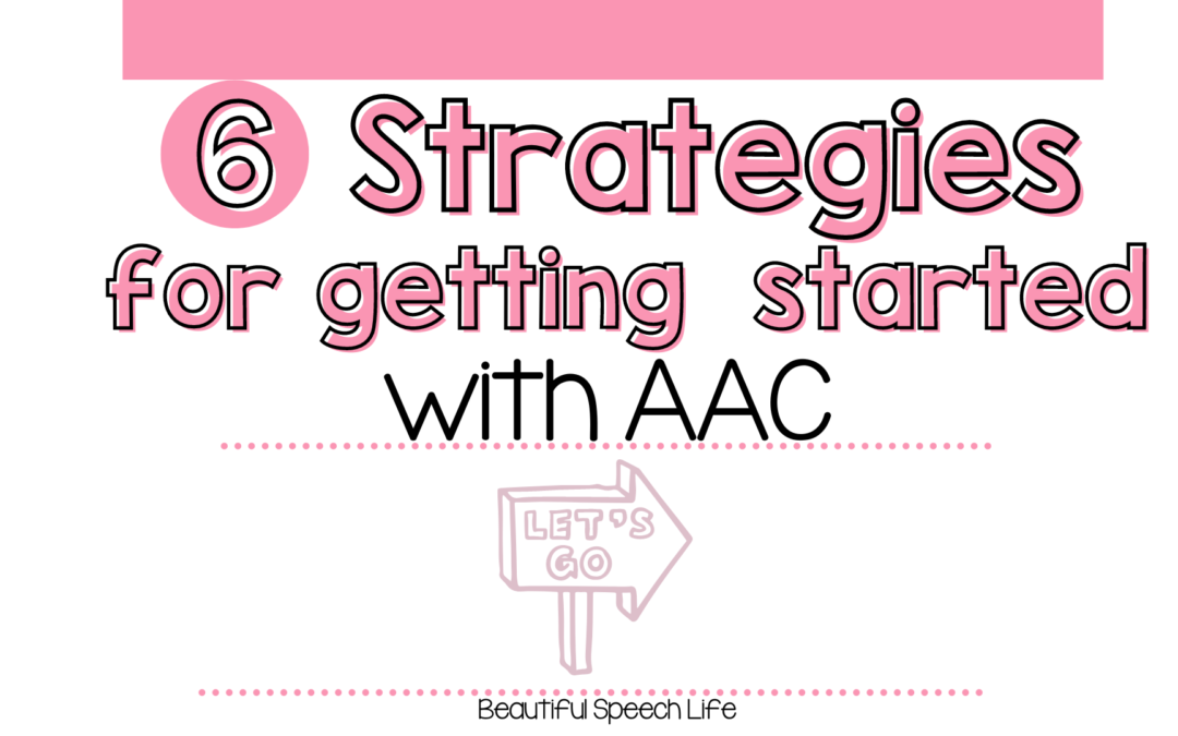 6 strategies for getting started with AAC